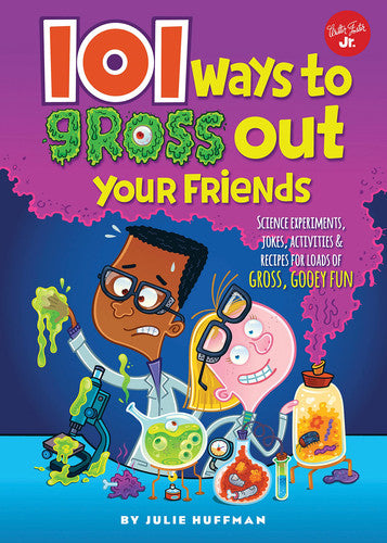 101 Ways to Gross Out Your Friends