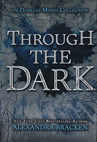 Through the Dark (a Darkest Minds Collection)