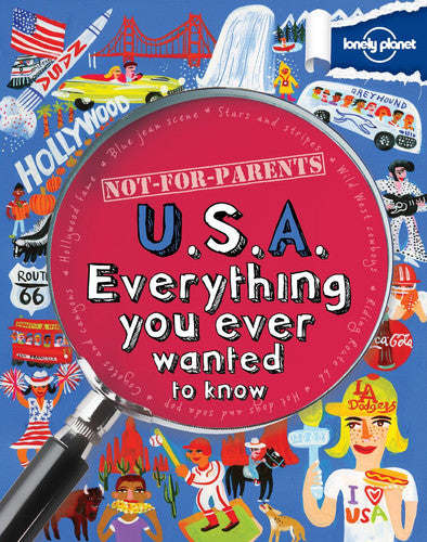 Lonely Planets Not-For-Parents U. S. A.: Everything You Ever Wanted to Know