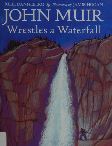 John Muir Wrestles a Waterfall