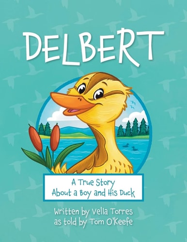 Delbert: a True Story About a Boy and His Duck
