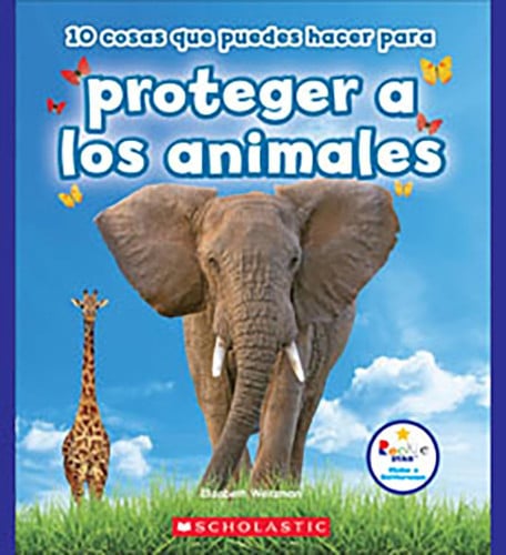 10 Cosas Que Puedes Hacer para Proteger a Los Animales (Rookie Star: Make a Difference) (Library Edition)