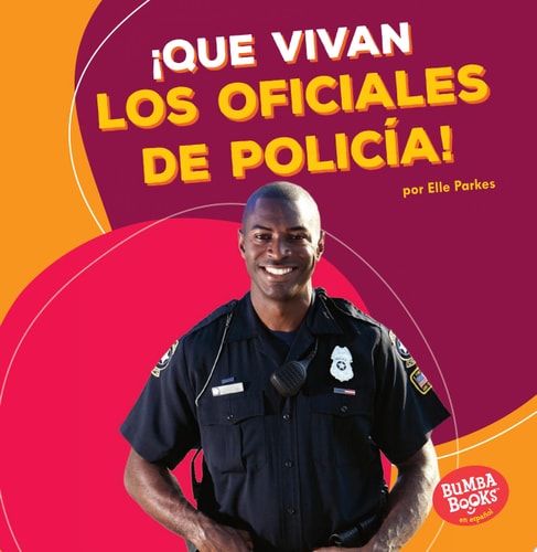 ¡Que Vivan Los Oficiales de Policía! (Hooray for Police Officers!)