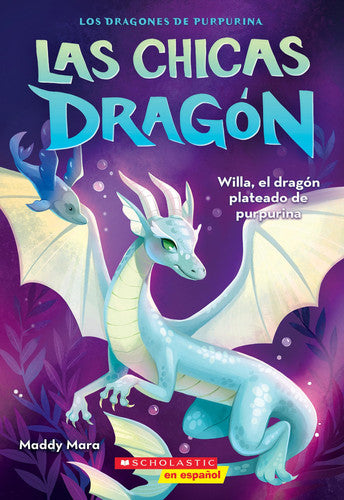 Las Chicas Dragón #2: Willa, el Dragón Plateado de Purpurina (Dragon Girls #2: Willa the Silver Glitter Dragon)