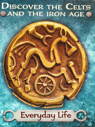 Discover the Celts and the Iron Age: Everyday Life