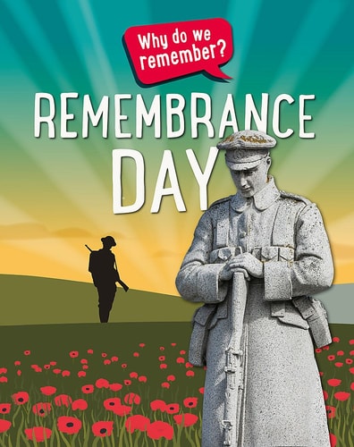 Why Do We Remember?: Remembrance Day