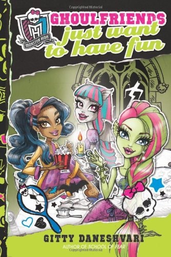 Ghoulfriends Just Want to Have Fun (Monster High: Ghoulfriends #2)