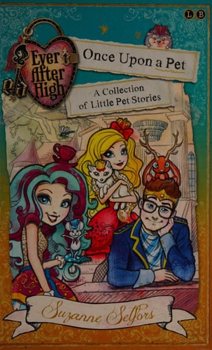 Ever after High: Once Upon a Pet: A Collection of Little Pet Stories