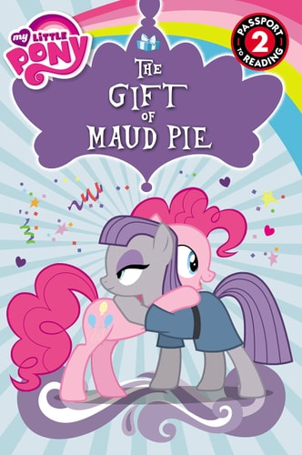 My Little Pony: the Gift of Maud Pie (Passport to Reading, Level 2)