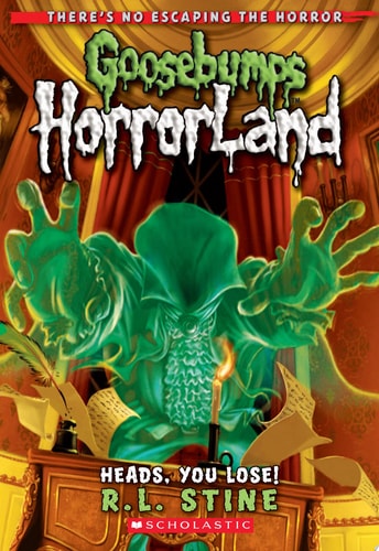 Heads, You Lose! (Goosebumps HorrorLand #15)