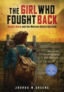 The Girl Who Fought Back: Vladka Meed and the Warsaw Ghetto Uprising
