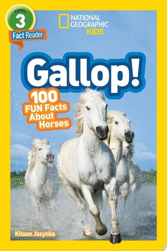 National Geographic Readers: Gallop! 100 Fun Facts about Horses (L3)