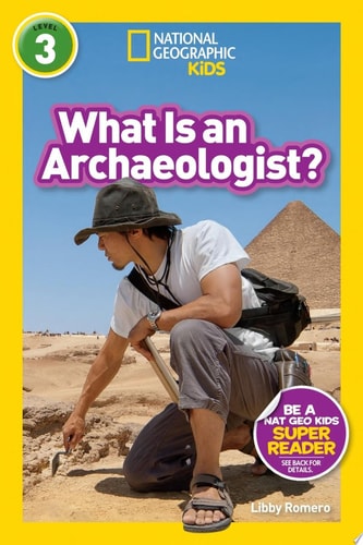 National Geographic Readers: What Is an Archaeologist? (L3)