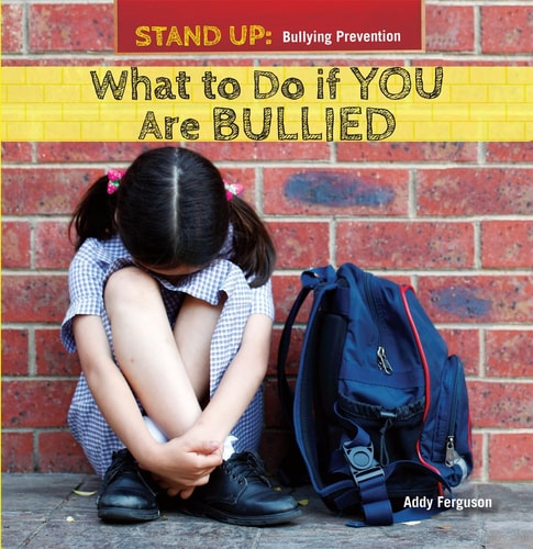 What to Do If You Are Bullied (Stand Up: Bullying Prevention)