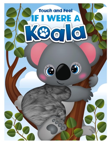 Touch and Feel If I Were a Koala