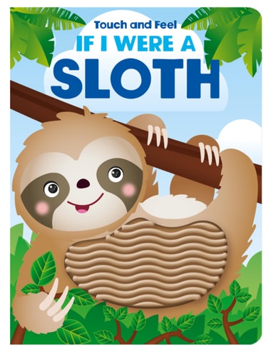 Touch and Feel If I Were a Sloth