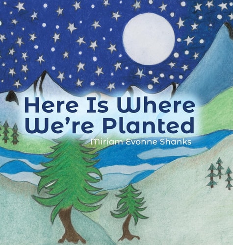 Here Is Where We're Planted