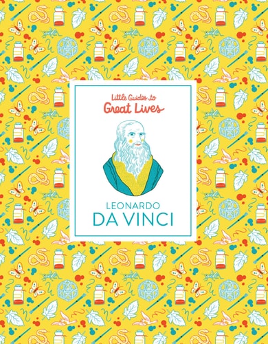 Little Guides to Great Lives: Leonardo Da Vinci