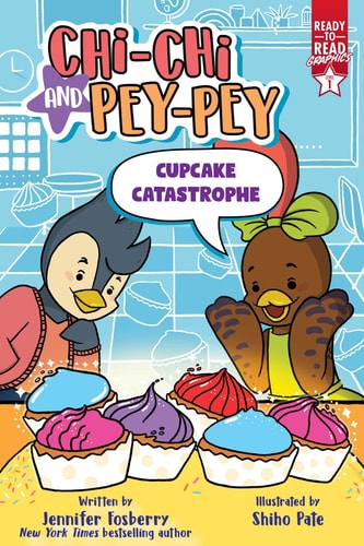 Cupcake Catastrophe (Chi-Chi and Pey-Pey; Ready to Read Graphics, Level 1)