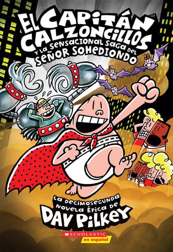 El Capitán Calzoncillos y la Sensacional Saga Del Señor Sohediondo (Captain Underpants #12)